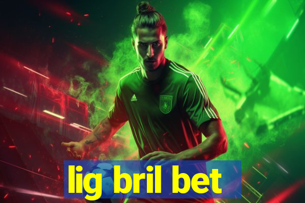 lig bril bet